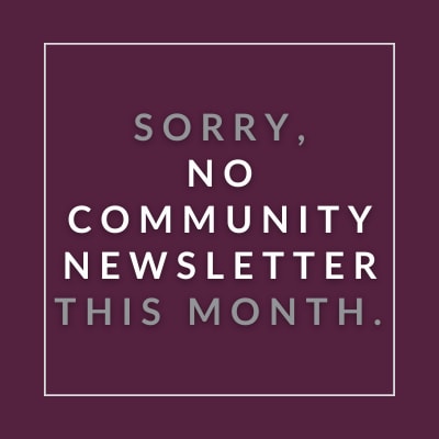 a black and white picture of a person with the words sorry, no community newsletter this month