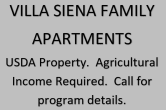 Villa Siena Family Apartments.  USDA property.  Agricultural income required.  Call for program details.