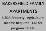 Bakersfield Family Apartments.  USDA Property.  Agricultural Income Required.  Call for program details.