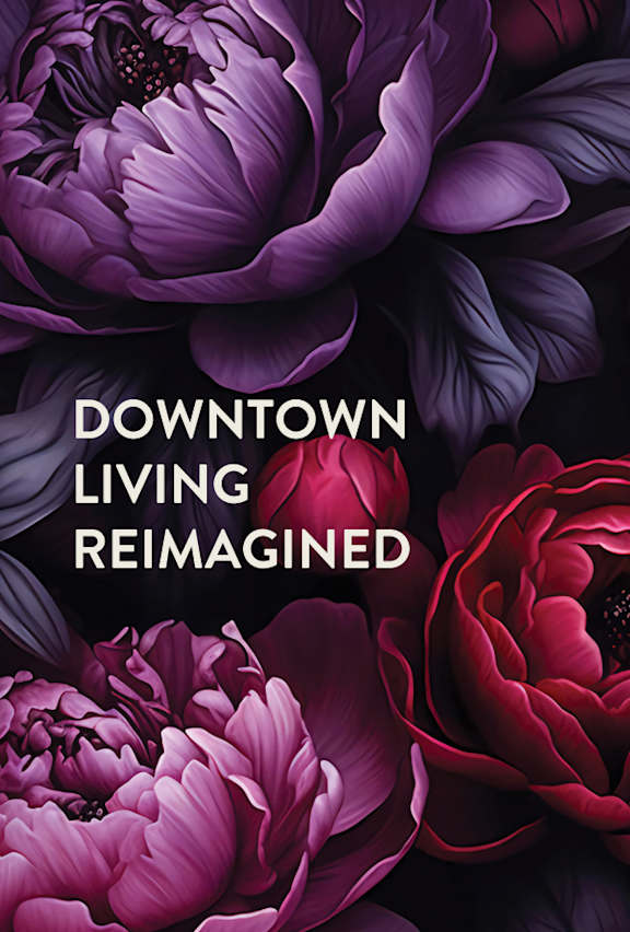 A floral image with the words "Downtown Living Reimagined" written on it.