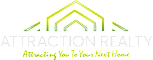 A logo for Attraction Realty with a tagline "Attracting You To Your Next Home".