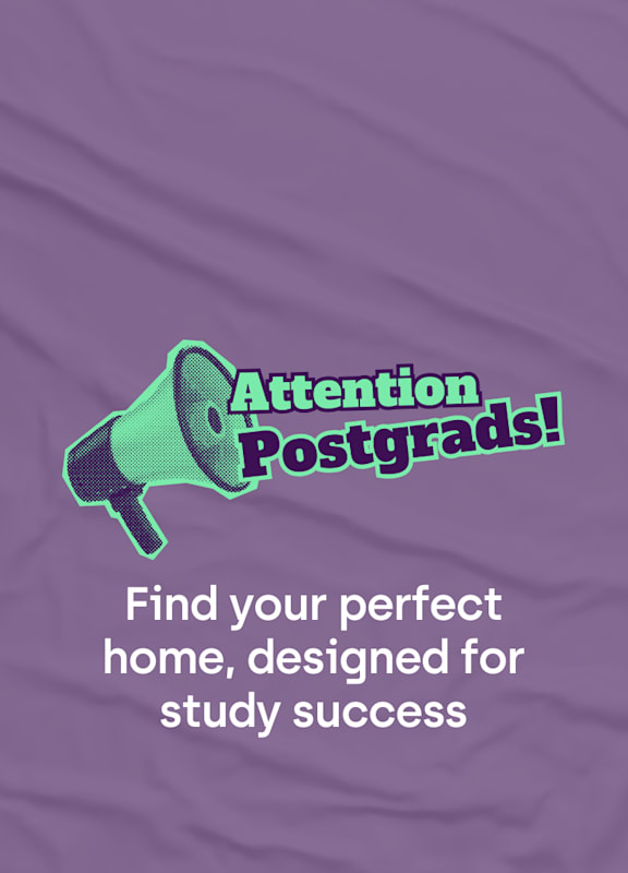 A poster with a megaphone and the text "Attention Postgrads! Find your perfect home, designed for study success."