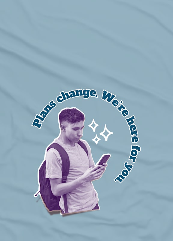 A person with a backpack is looking at a phone with the text "Plans change. We're here for you."
