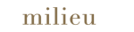 Milieu