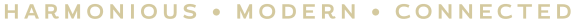 the words harmonious, modern, and connected typed in a yellow/gold color